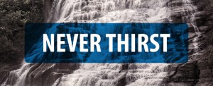Never Thirst Again