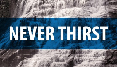 Never Thirst Again