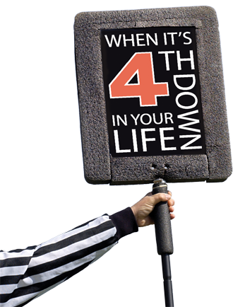 When It's Fourth Down In Your Life
