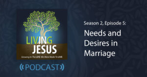 Needs and Desires In Marriage - Season 2, Episode 5
