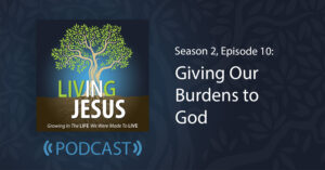 Giving our Burdens to God, Season 2, Episode 10