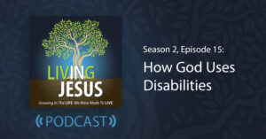 How God Uses Disabilities: Season 2, Episode 15