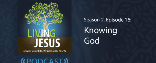 Knowing God: Season 2, Episode 16