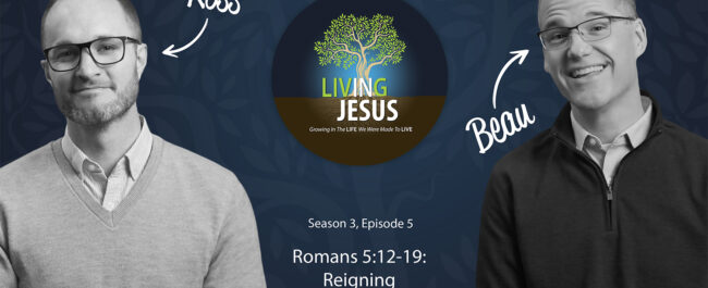 Romans 5:12-16 - Reign In Life - Season 3 Episode 5