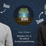 Romans 12:1-2 - The Gift of Giving Yourself Away - Season 3, Episode 21