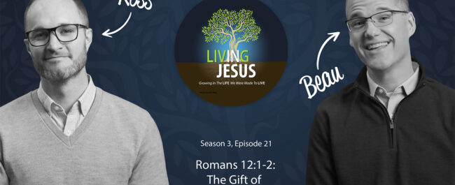 Romans 12:1-2 - The Gift of Giving Yourself Away - Season 3, Episode 21