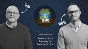Romans 12:3-8: Escaping the Comparison Trap, Season 3, Episode 22