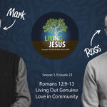 Romans 12:9-13: Living Out Genuine Love in Community: Season 3, Episode 23