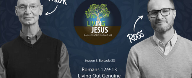 Romans 12:9-13: Living Out Genuine Love in Community: Season 3, Episode 23